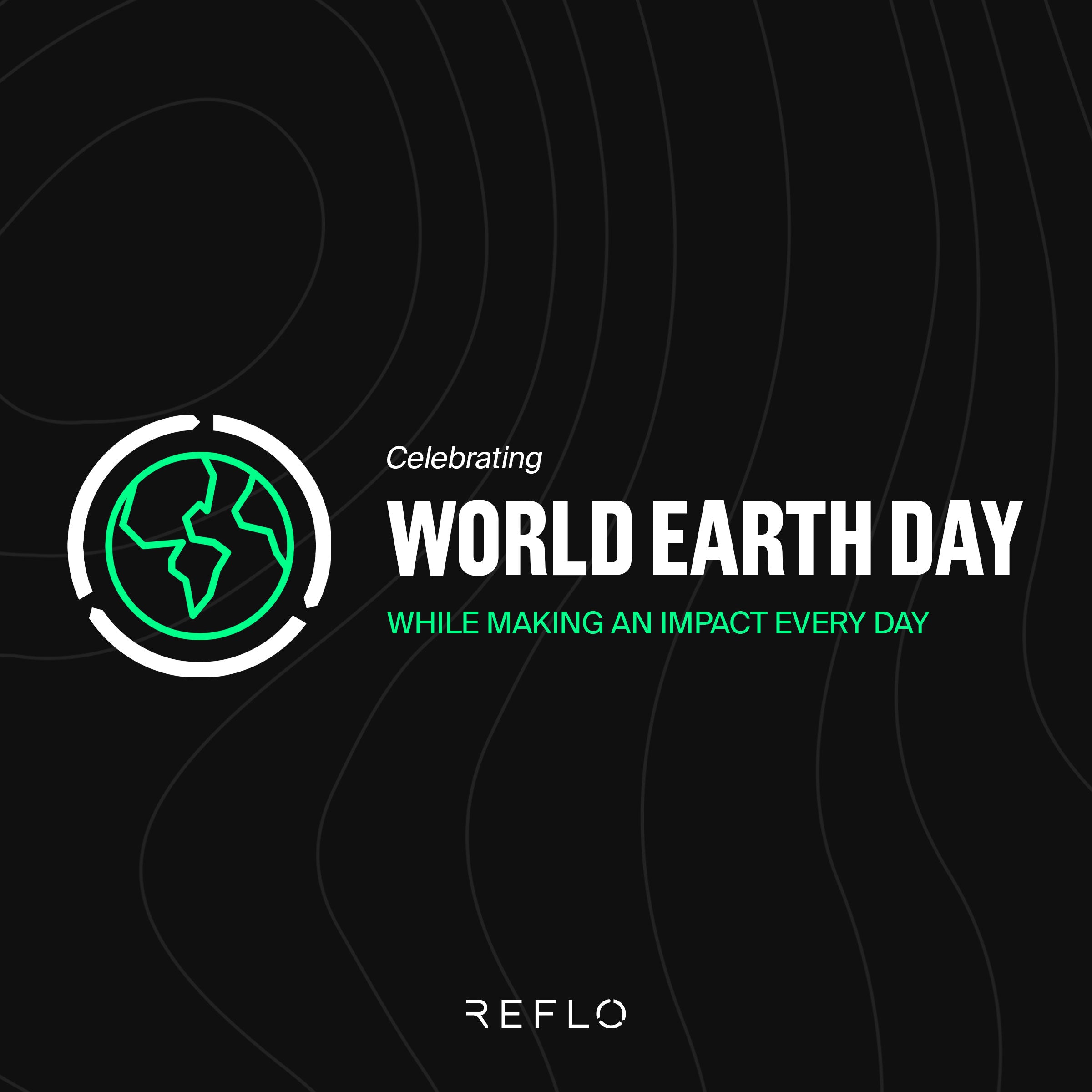 Celebrating World Earth Day; With our focus on sustainability, every day.